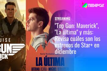 "Top Gun: Maverick", "La última" y más: Revisa cuáles son los estrenos de Star+ en diciembre