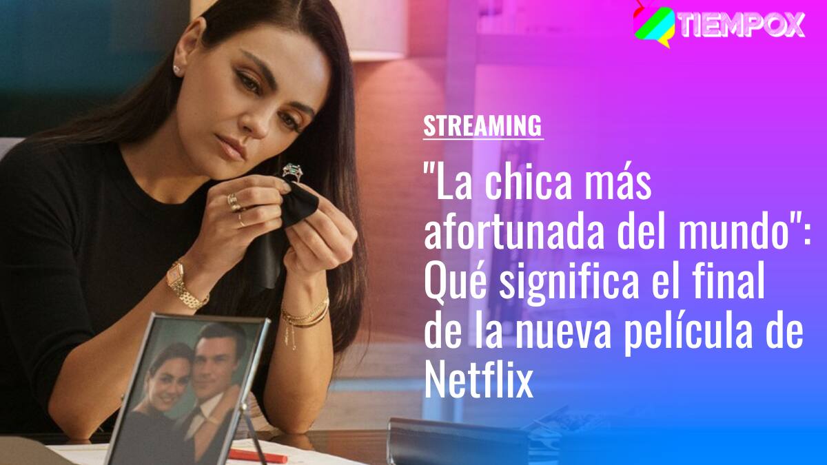 "La chica más afortunada del mundo": Qué significa el final de la nueva película de Netflix protagonizada por Mila Kunis