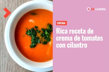 Receta de crema de tomates y cilantro: Aprende a preparar este plato ideal para comer en la noche