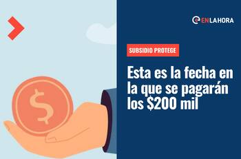 Subsidio Protege: Quedan pocos días para poder recibir los $200.000 de octubre