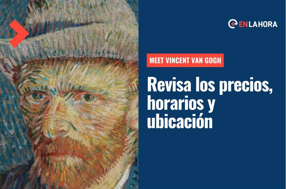 Meet Vincent Van Gogh: Revisa dónde se realizará, los horarios y los precios de esta exhibición