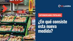 "Supermercados Populares": ¿De qué se trata y cómo funcionará la iniciativa impulsada por el Gobierno?