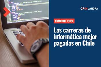 Admisión 2023: Revisa cuáles son las 12 carreras de informática mejor pagadas en Chile