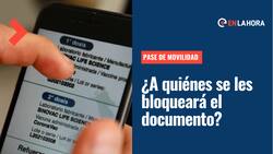 Pase de Movilidad: Revisa a quiénes se les bloquea el documento desde este 1 de julio y cómo volver a habilitarlo