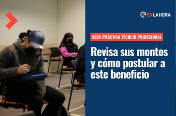 Beca Práctica Técnico Profesional: ¿Qué montos entrega y cómo puedo postular a este beneficio?