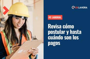 IFE Laboral 2022: Revisa aquí cómo solicitarlo y hasta cuando son los pagos