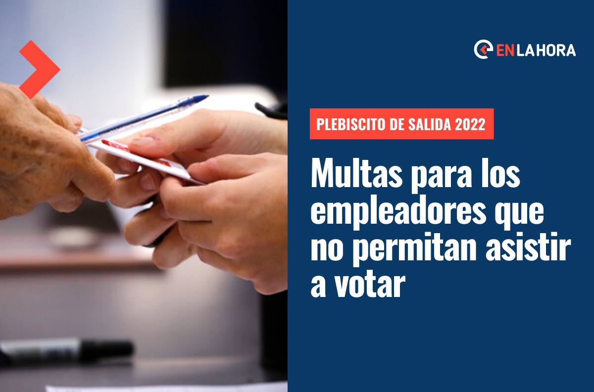Plebiscito 2022: Revisa las multas para empleadores que no otorguen el permiso para votar de 2 horas