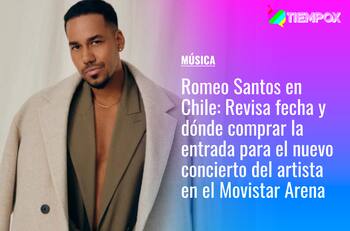 Romeo Santos en Chile: Revisa fecha y dónde comprar la entrada para el sexto concierto del artista en el Movistar Arena