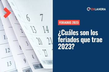 Feriados 2023: Conoce cuántos son, qué día caen y cuáles son irrenunciables
