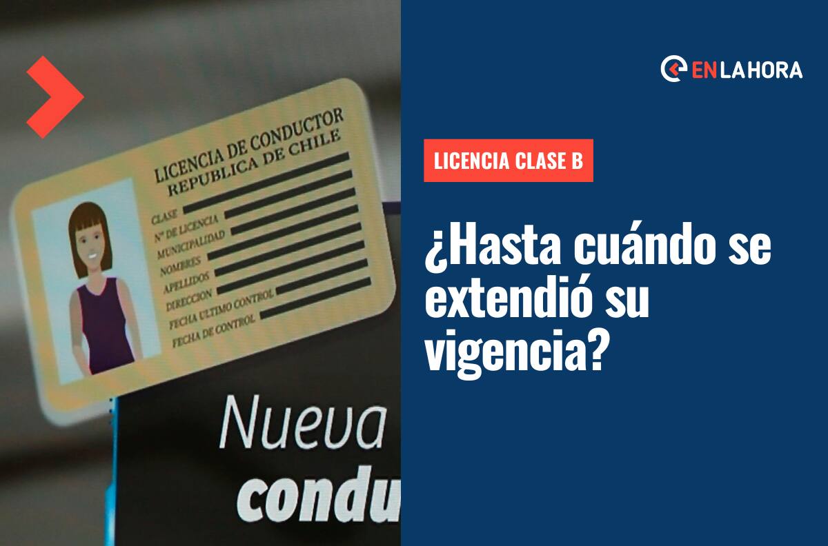 Licencia de Conducir Clase B: ¿Hasta cuándo se extendió la vigencia de este documento?