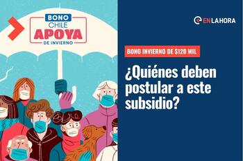 Bono Invierno de $120 mil: ¿Quiénes deberán postular a este aporte que dará hasta más de $270 mil?
