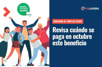 Subsidio al Empleo Joven: ¿Cuándo recibiré el pago mensual del SEJ en octubre?