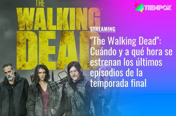 "The Walking Dead": Cuándo y a qué hora se estrenan los últimos episodios de la temporada final en Star+