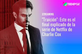 "Traición": Este es el final explicado de la serie de Netflix de Charlie Cox