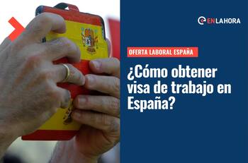 ¿Buscas trabajo en España? Revisa aquí cómo obtener tu visa de trabajo si deseas viajar a Europa