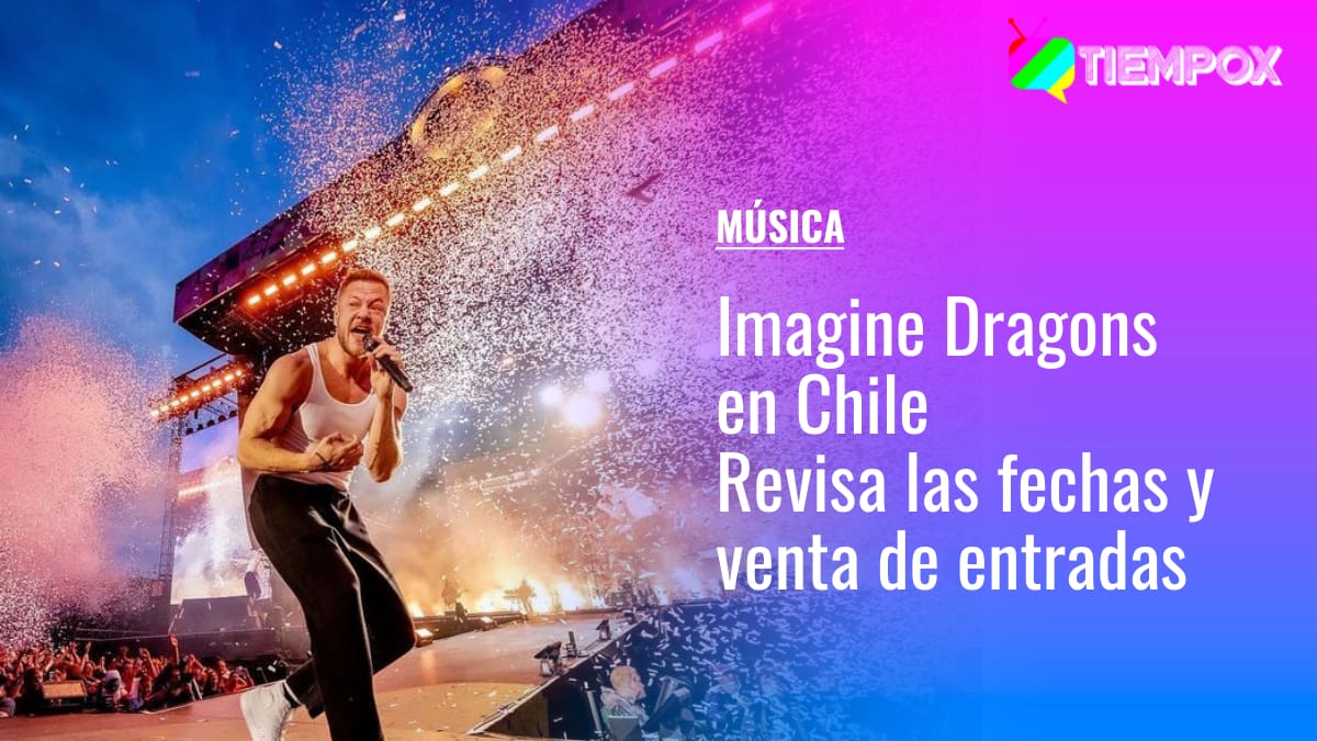 Imagine Dragons en Chile: Revisa la fecha, recinto, precios y venta de entradas
