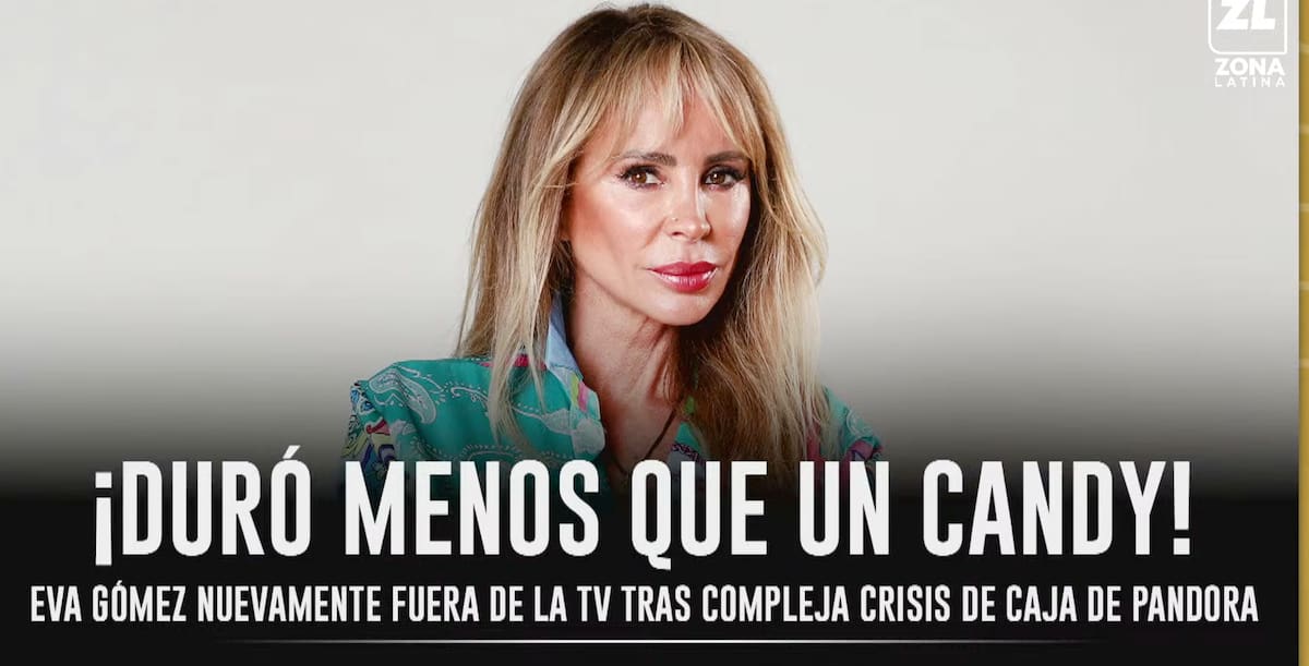 Eva Gómez estaría congelada de "Caja de Pandora".