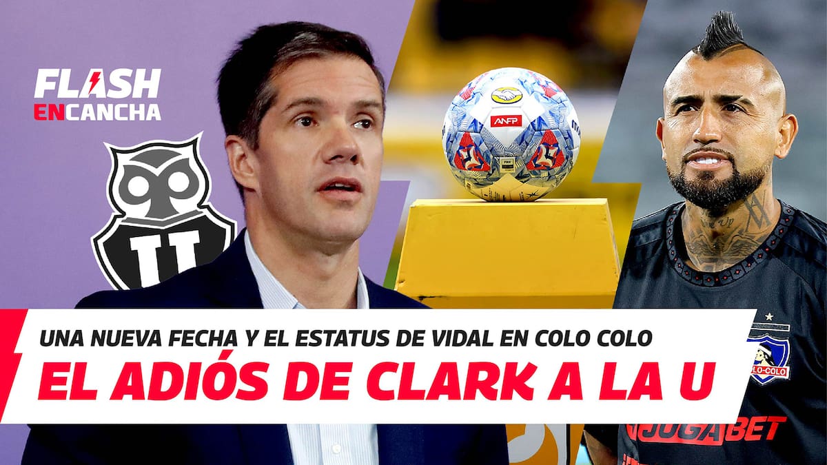 VIDEO | Flash En Cancha: de la salida de Michael Clark en la U hasta la idolatría de Arturo Vidal en Colo Colo