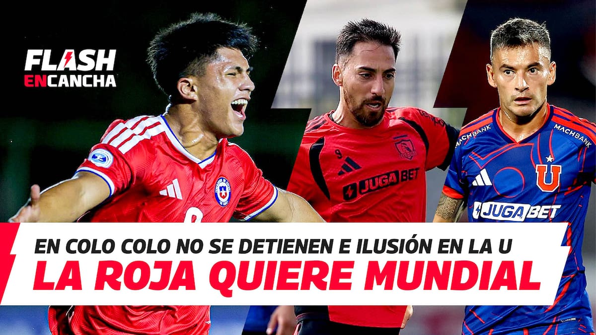 Flash En Cancha: La Rojita quiere Mundial, Colo Colo gana en Macul y la U aguarda por Lucero y Aránguiz
