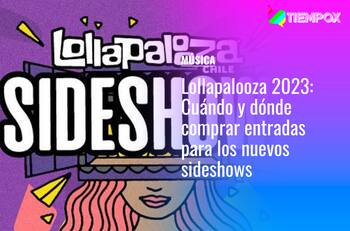 Lollapalooza 2023: Cuándo y dónde comprar entradas para los nuevos sideshows