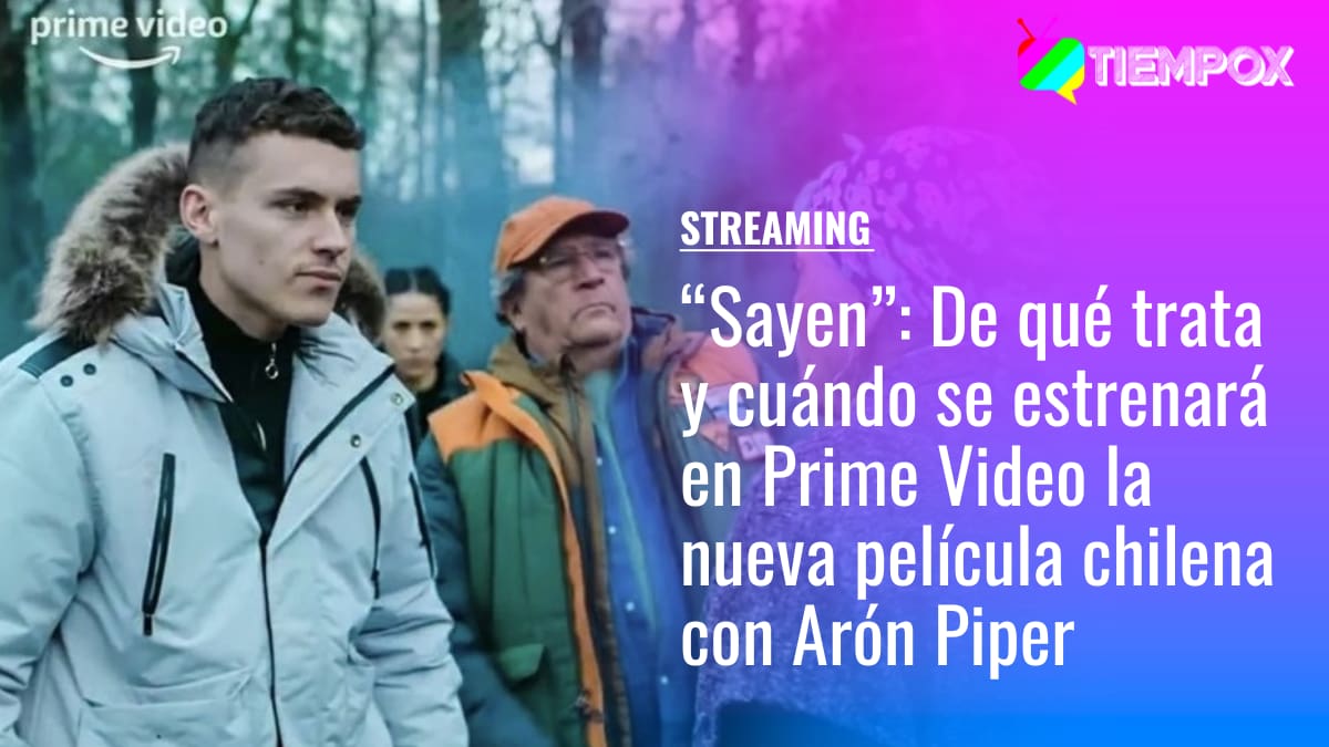 “Sayen”: De qué trata y cuándo se estrena en Prime Video la nueva película chilena con Arón Piper
