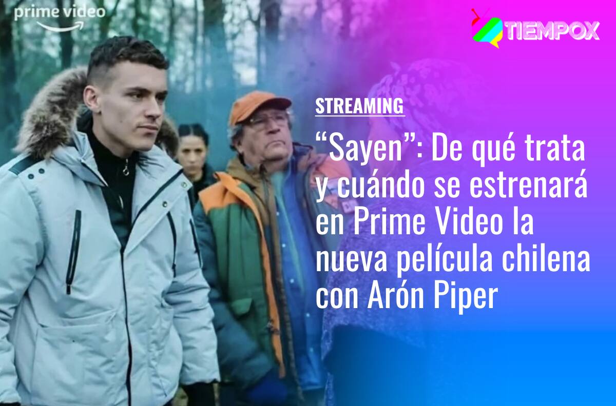 “Sayen”: De qué trata y cuándo se estrena en Prime Video la nueva película chilena con Arón Piper