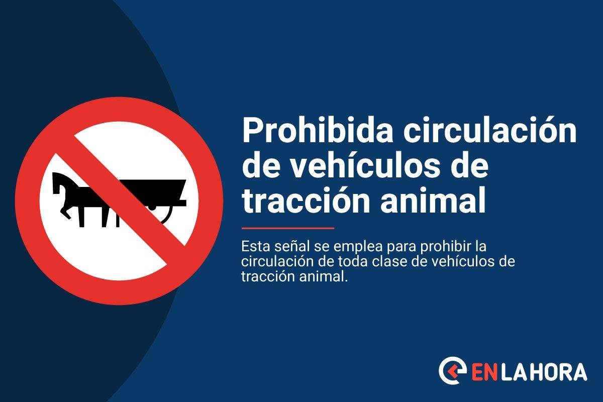 Señales de Tránsito: Prohibida la circulación de vehículos con tracción animal.