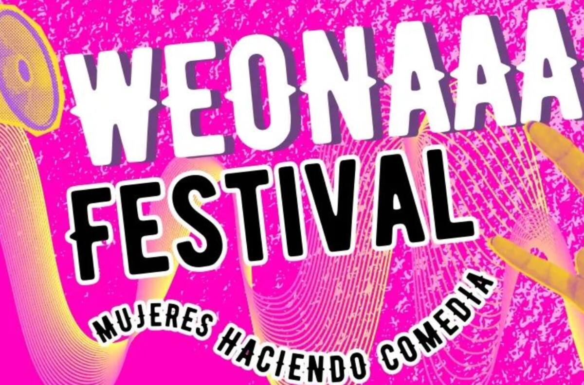 “¡Weonaaa Festival!”: Revisa la fecha, lugar, la parrilla de humoristas y cómo comprar las entradas