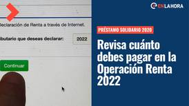 Devolución Préstamo Solidario: ¿Cuánto dinero debes pagar por la primera cuota en la Operación Renta 2022?