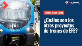 Trenes para Chile: ¿Cuáles son los otros proyecto ferroviarios de EFE?